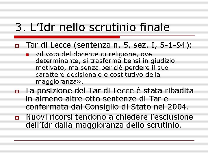 3. L’Idr nello scrutinio finale o Tar di Lecce (sentenza n. 5, sez. I,