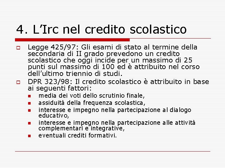 4. L’Irc nel credito scolastico o o Legge 425/97: Gli esami di stato al