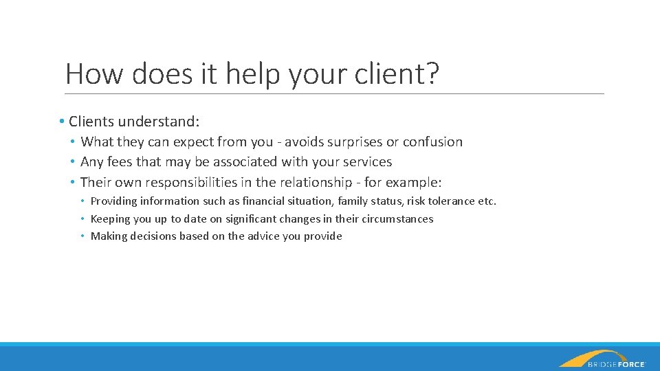 How does it help your client? • Clients understand: • What they can expect