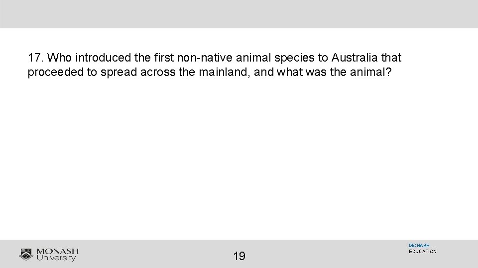 17. Who introduced the first non-native animal species to Australia that proceeded to spread
