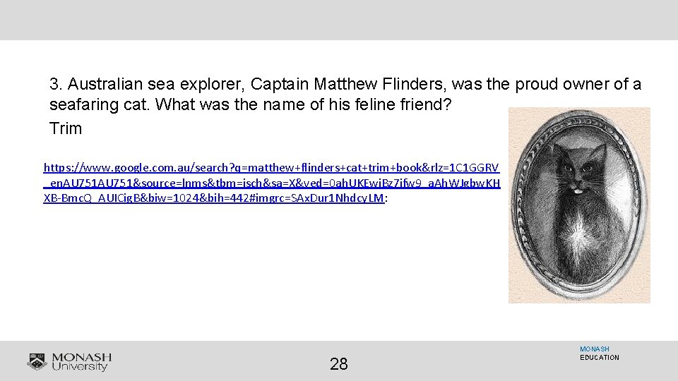 3. Australian sea explorer, Captain Matthew Flinders, was the proud owner of a seafaring