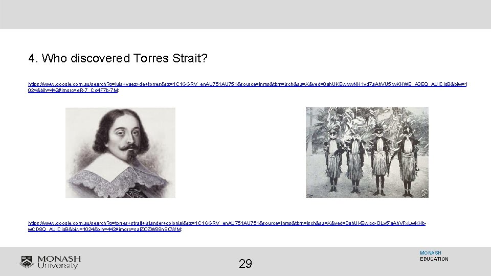 4. Who discovered Torres Strait? https: //www. google. com. au/search? q=luis+vaez+de+torres&rlz=1 C 1 GGRV_en.