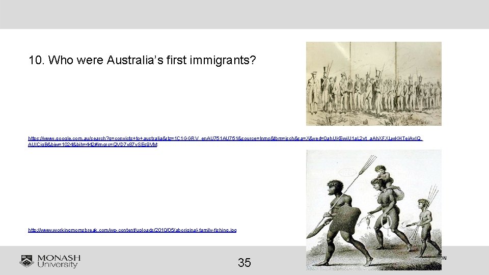 10. Who were Australia’s first immigrants? https: //www. google. com. au/search? q=convicts+to+australia&rlz=1 C 1