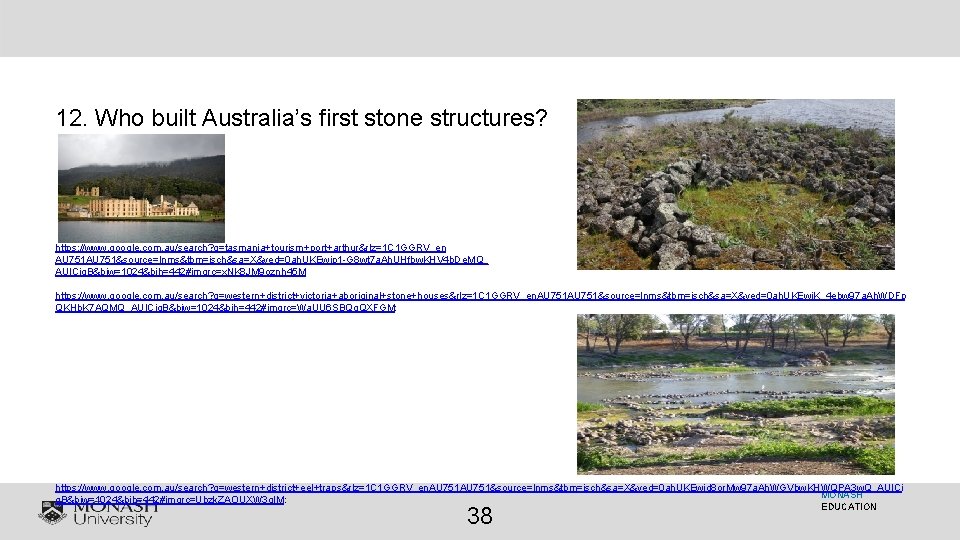 12. Who built Australia’s first stone structures? https: //www. google. com. au/search? q=tasmania+tourism+port+arthur&rlz=1 C