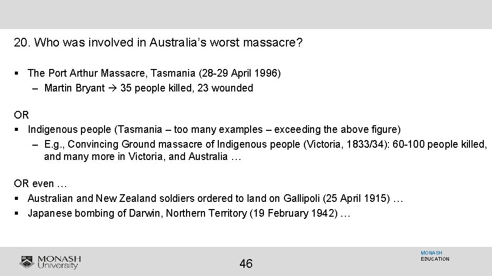 20. Who was involved in Australia’s worst massacre? § The Port Arthur Massacre, Tasmania