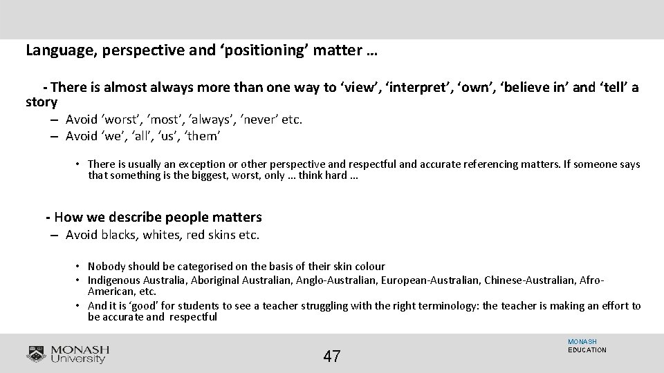 Language, perspective and ‘positioning’ matter … - There is almost always more than one