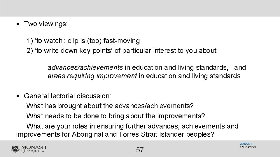 § Two viewings: 1) ‘to watch’: clip is (too) fast-moving 2) ‘to write down