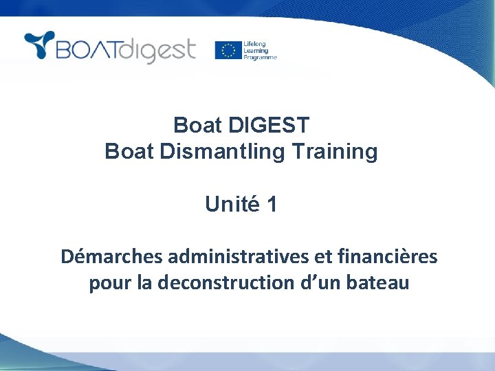Boat DIGEST Boat Dismantling Training Unité 1 Démarches administratives et financières pour la deconstruction