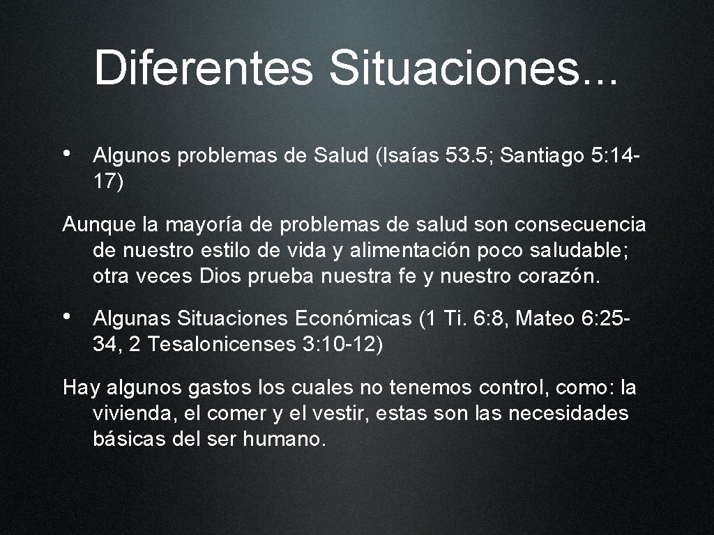 Diferentes Situaciones. . . • Algunos problemas de Salud (Isaías 53. 5; Santiago 5: