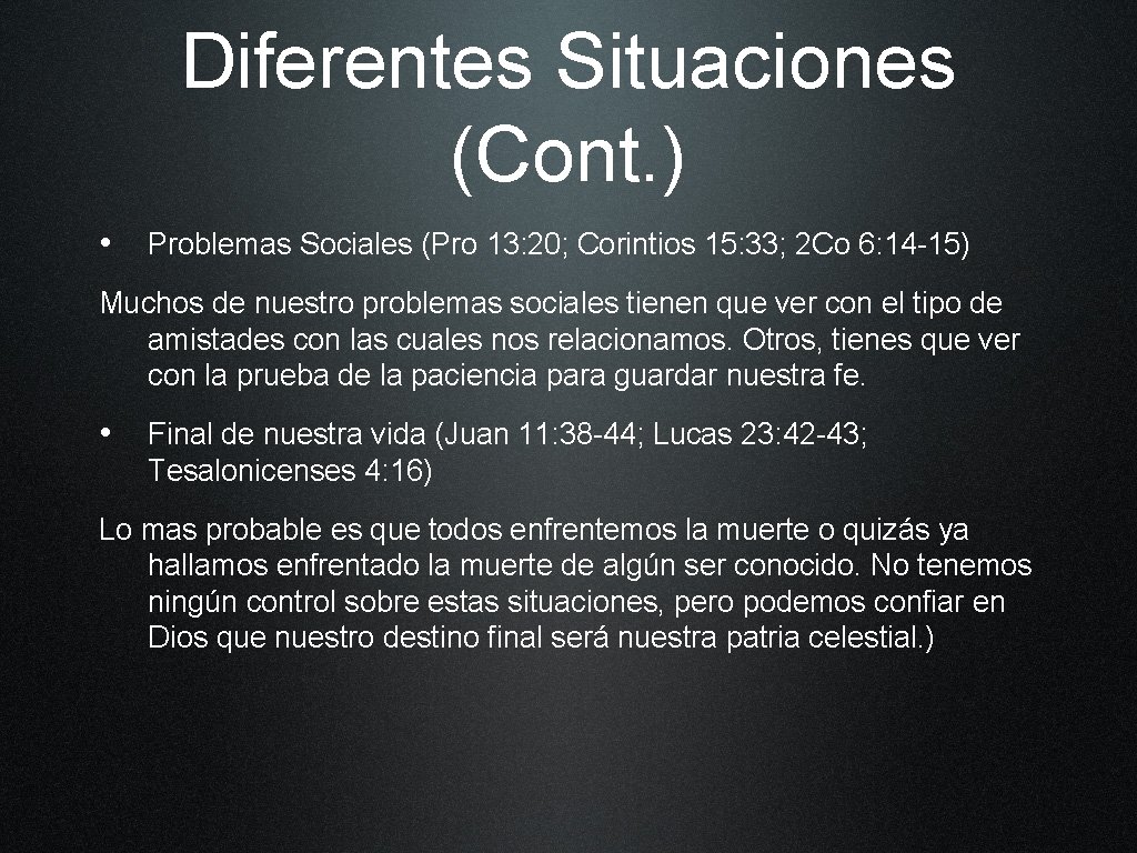 Diferentes Situaciones (Cont. ) • Problemas Sociales (Pro 13: 20; Corintios 15: 33; 2