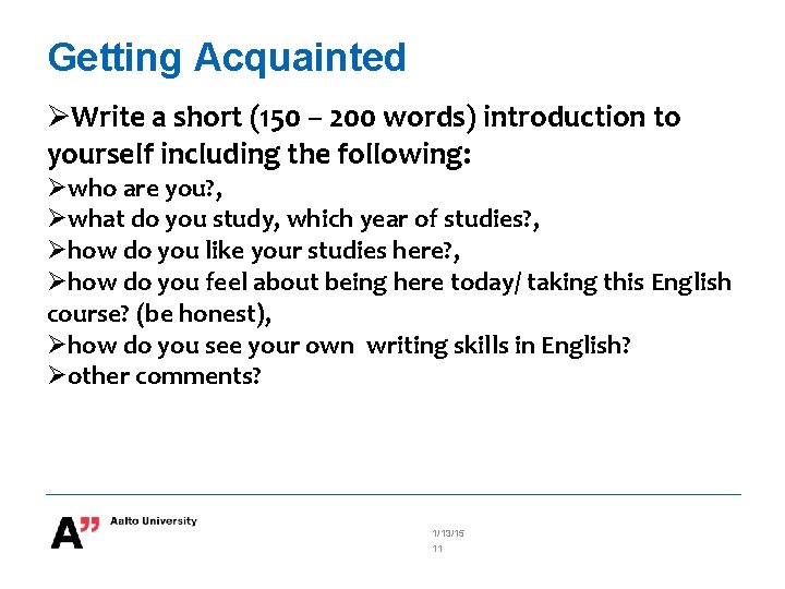 Getting Acquainted Write a short (150 – 200 words) introduction to yourself including the