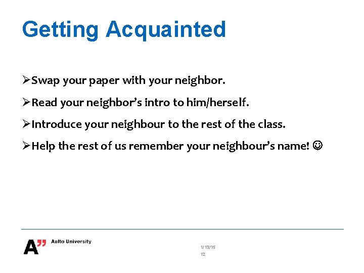 Getting Acquainted Swap your paper with your neighbor. Read your neighbor’s intro to him/herself.