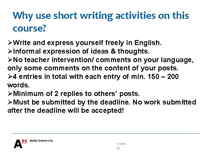 Why use short writing activities on this course? Write and express yourself freely in