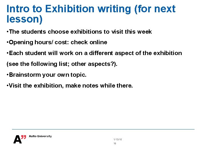 Intro to Exhibition writing (for next lesson) • The students choose exhibitions to visit