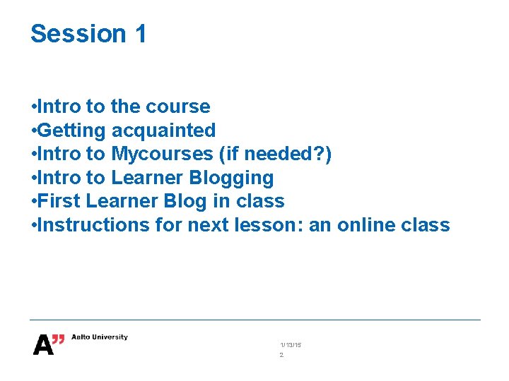 Session 1 • Intro to the course • Getting acquainted • Intro to Mycourses