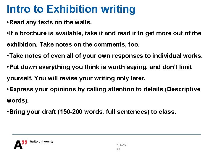Intro to Exhibition writing • Read any texts on the walls. • If a