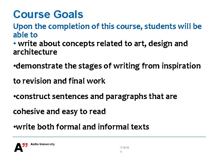Course Goals Upon the completion of this course, students will be able to •