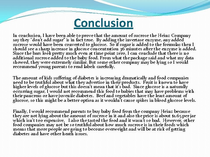 Conclusion In conclusion, I have been able to prove that the amount of sucrose