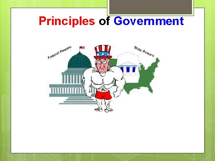 Principles of Government Principles of Government