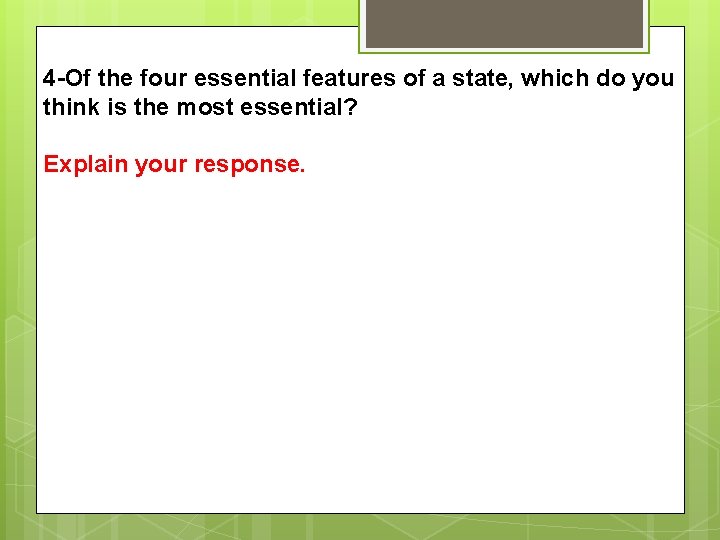 4 -Of the four essential features of a state, which do you think is 4 -Of the four essential features of a state, which do you think is