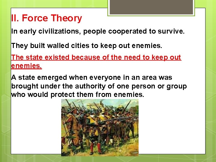 II. Force Theory In early civilizations, people cooperated to survive. They built walled cities II. Force Theory In early civilizations, people cooperated to survive. They built walled cities