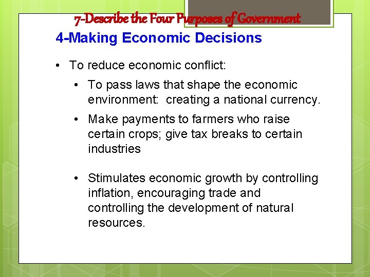 7 -Describe the Four Purposes of Government 4 -Making Economic Decisions • To reduce 7 -Describe the Four Purposes of Government 4 -Making Economic Decisions • To reduce