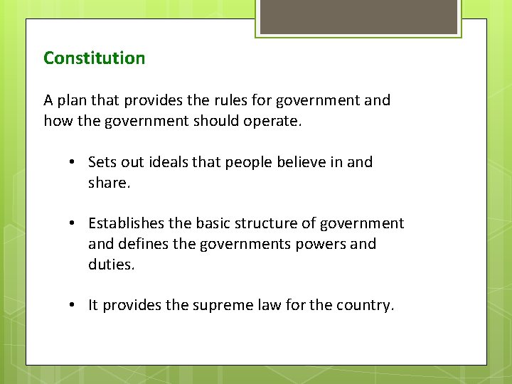 Constitution A plan that provides the rules for government and how the government should Constitution A plan that provides the rules for government and how the government should