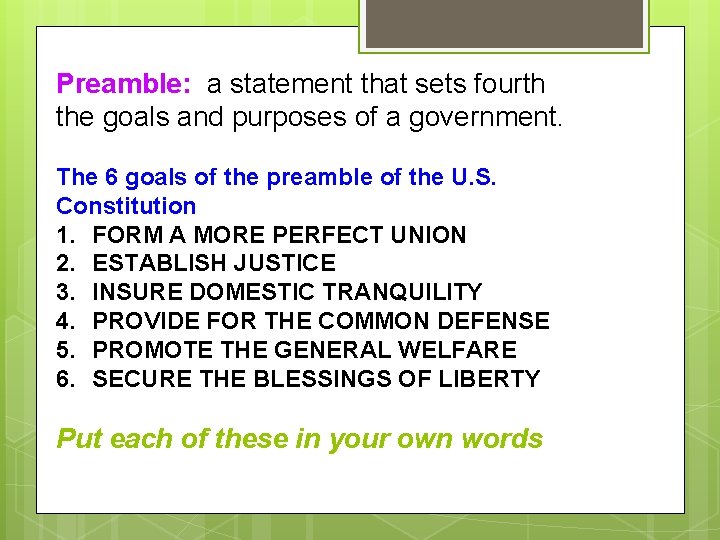 Preamble: a statement that sets fourth the goals and purposes of a government. The Preamble: a statement that sets fourth the goals and purposes of a government. The