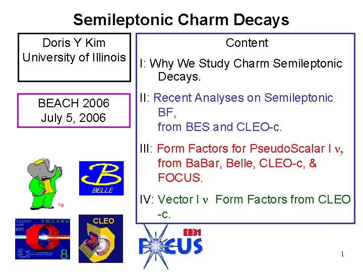 Semileptonic Charm Decays Doris Y Kim University of Illinois BEACH 2006 July 5, 2006