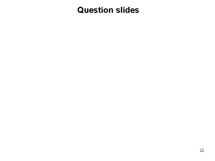 Question slides 22 