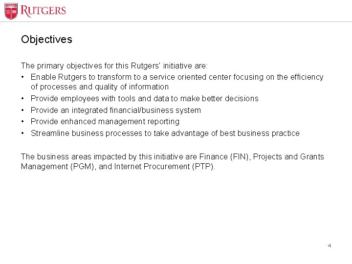Objectives The primary objectives for this Rutgers’ initiative are: • Enable Rutgers to transform