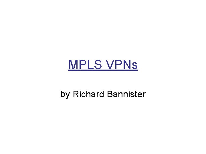 MPLS VPNs by Richard Bannister 
