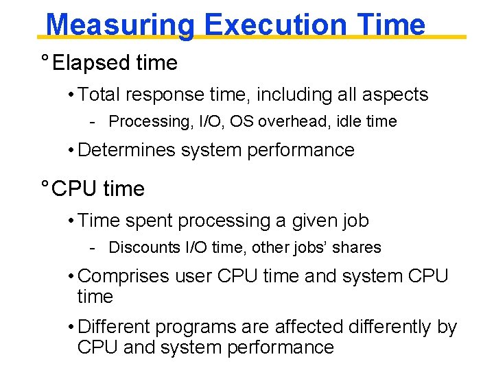 Measuring Execution Time ° Elapsed time • Total response time, including all aspects -
