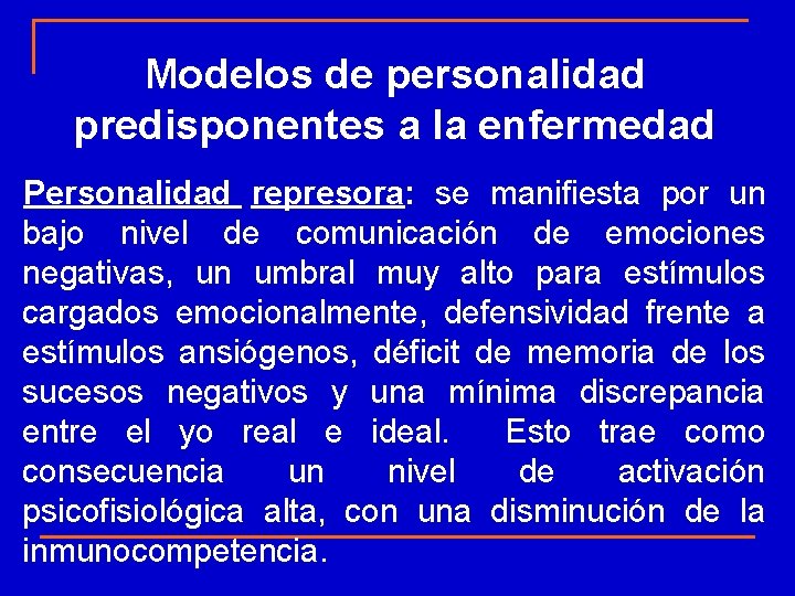 Modelos de personalidad predisponentes a la enfermedad Personalidad represora: se manifiesta por un bajo