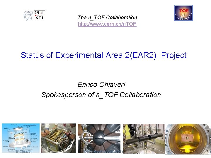  The n_TOF Collaboration, http: //www. cern. ch/n. TOF Status of Experimental Area 2(EAR