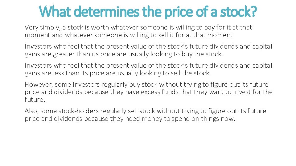 What determines the price of a stock? Very simply, a stock is worth whatever