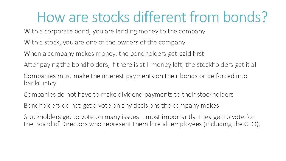 How are stocks different from bonds? With a corporate bond, you are lending money