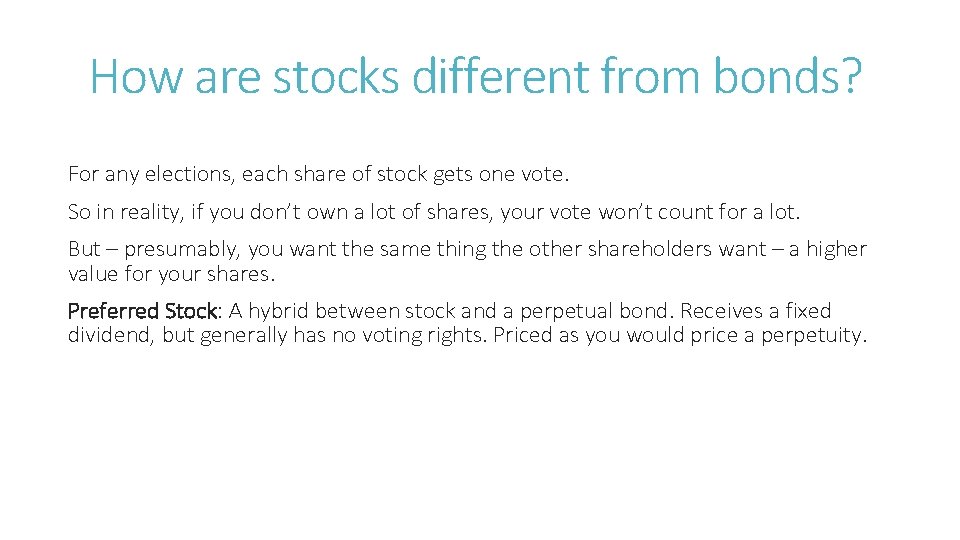 How are stocks different from bonds? For any elections, each share of stock gets