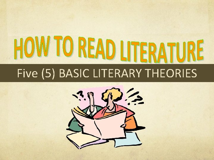 Five (5) BASIC LITERARY THEORIES 