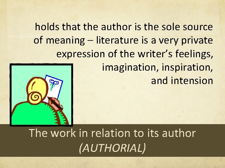 holds that the author is the sole source of meaning – literature is a