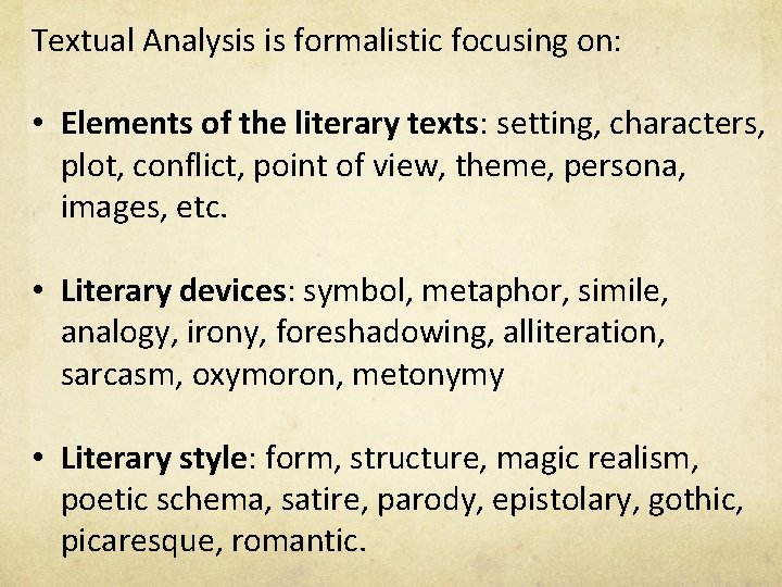 Textual Analysis is formalistic focusing on: • Elements of the literary texts: setting, characters,