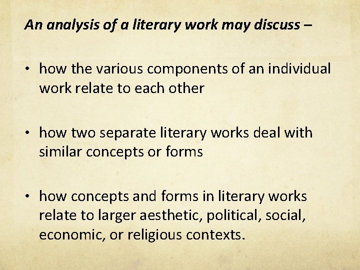 An analysis of a literary work may discuss – • how the various components