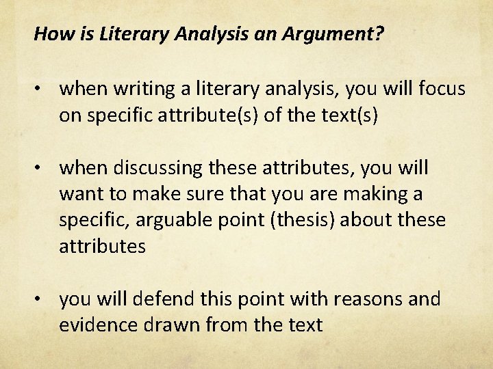 How is Literary Analysis an Argument? • when writing a literary analysis, you will