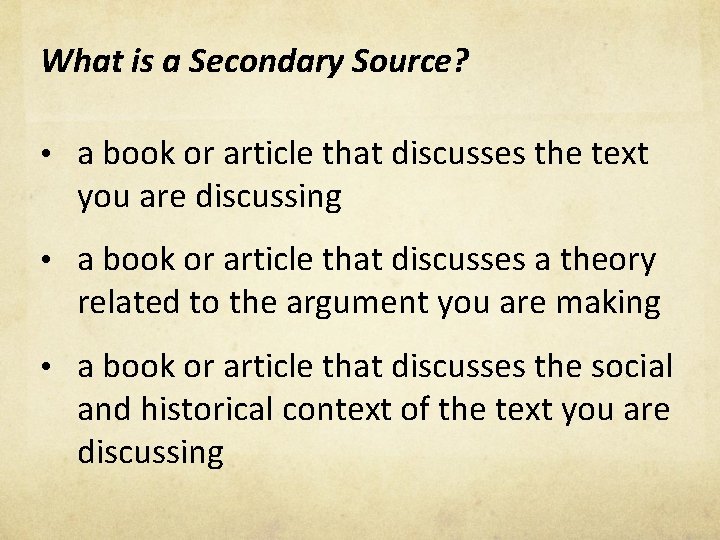 What is a Secondary Source? • a book or article that discusses the text