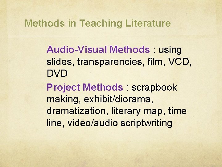 Methods in Teaching Literature Audio-Visual Methods : using slides, transparencies, film, VCD, DVD Project