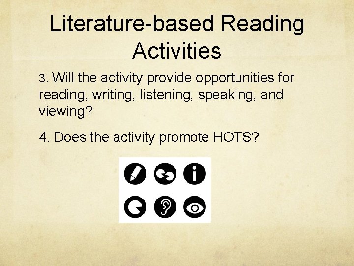 Literature-based Reading Activities 3. Will the activity provide opportunities for reading, writing, listening, speaking,