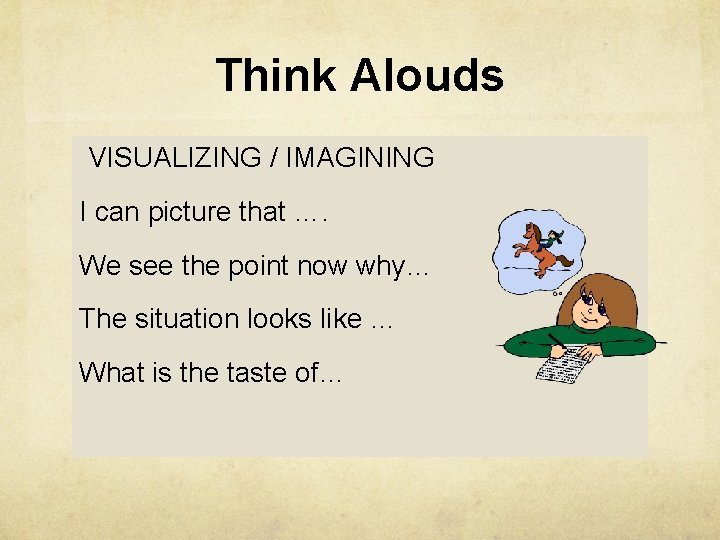 Think Alouds VISUALIZING / IMAGINING I can picture that …. We see the point