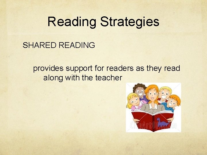 Reading Strategies SHARED READING provides support for readers as they read along with the