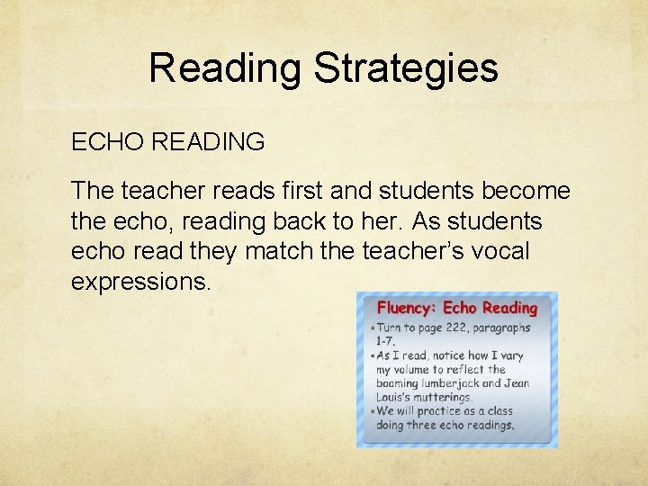 Reading Strategies ECHO READING The teacher reads first and students become the echo, reading