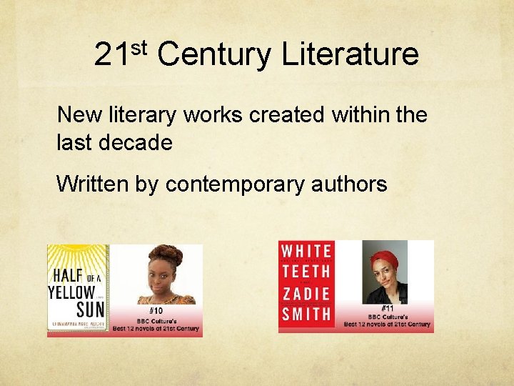 21 st Century Literature New literary works created within the last decade Written by